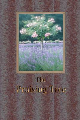 The Praising Tree by Susan B. Barto, Cecilia G. Haupt, Roger Coleman