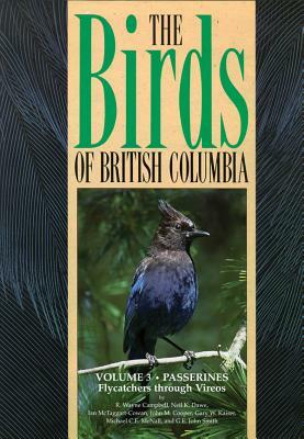 Birds of British Columbia, Volume 3: Passerines - Flycatchers Through Vireos by Wayne Campbell