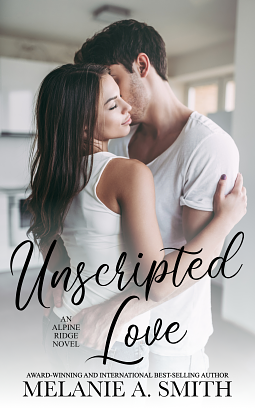 Unscripted Love: A Steamy Small-Town Celebrity Romance by Melanie A. Smith