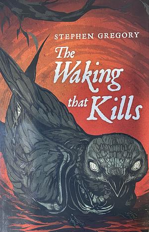 The Waking That Kills by Stephen Gregory