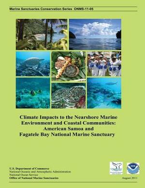 Climate Impacts to the Nearshore Marine Environment and Coastal Communities: American Samoa and Fagatele Bay National Marine Sanctuary by National Oceanic and Atmospheric Adminis