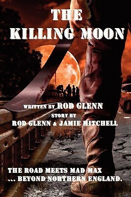 The Killing Moon by Rod Glenn, Jamie Mitchell