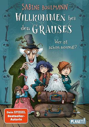 Willkommen bei den Grauses - Wer ist schon normal? by Sabine Bohlmann