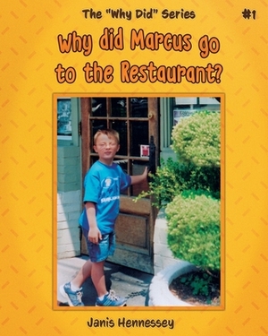 Why did Marcus go to the Restaurant? by Janis Hennessey