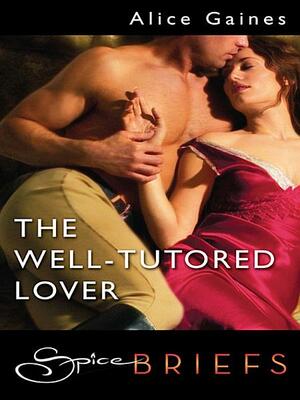 The Well-Tutored Lover by Alice Gaines