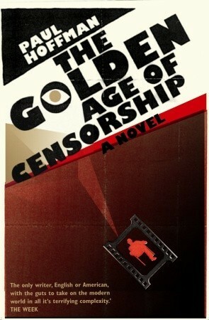 The Golden Age Of Censorship by Paul Hoffman