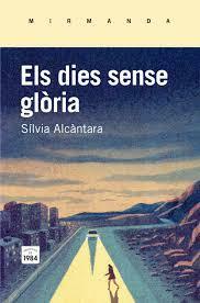Els dies sense glòria by Sílvia Alcàntara