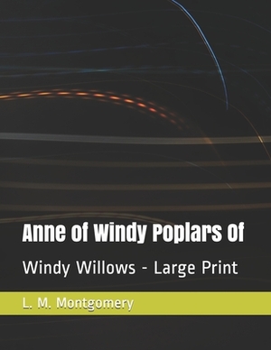 Anne of Windy Poplars - Large Print by L.M. Montgomery