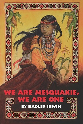 We Are Mesquakie, We Are One by Hadley Irwin