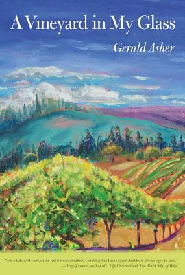 A Vineyard in My Glass by Gerald Asher