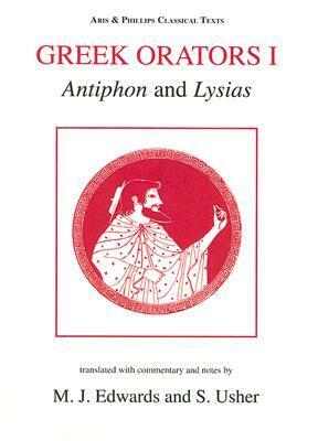 Greek Orators I: Antiphon and Lysias by Antiphon, Lysias, Michael Edwards, Stephen Usher