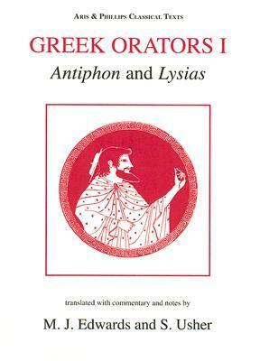 Greek Orators I: Antiphon and Lysias by Antiphon, Stephen Usher, Michael Edwards, Lysias