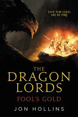 The Dragon Lords: Fool's Gold by Jon Hollins