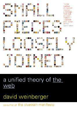 Small Pieces Loosely Joined: A Unified Theory Of The Web by David Weinberger