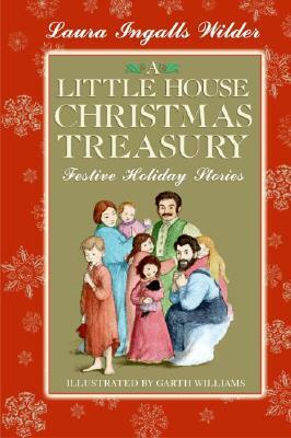 A Little House Christmas Treasury: Festive Holiday Stories by Laura Ingalls Wilder