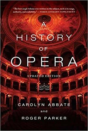 Uma História da Ópera by Carolyn Abbate, Roger Parker