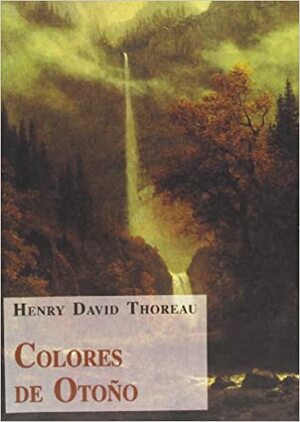 Colores de otoño by Henry David Thoreau