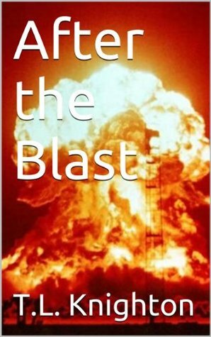 After the Blast by T.L. Knighton