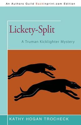 Lickety-Split: A Truman Kicklighter Mystery by Kathy Hogan Trocheck