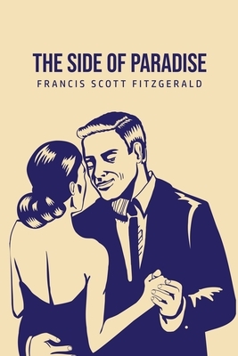 The Side of Paradise by F. Scott Fitzgerald