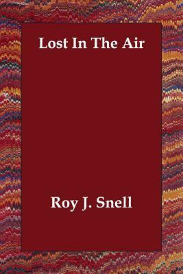 Lost In The Air by Roy J. Snell