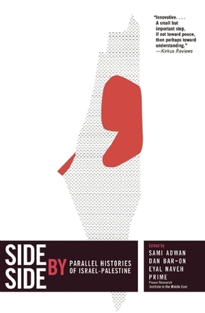 Side by Side: Parallel Histories of Israel-Palestine by Peace Research Institute in the Middle E, Dan Bar-On, Peace Research Institute in the Middle East, Sami Adwan, Eyal Naveh