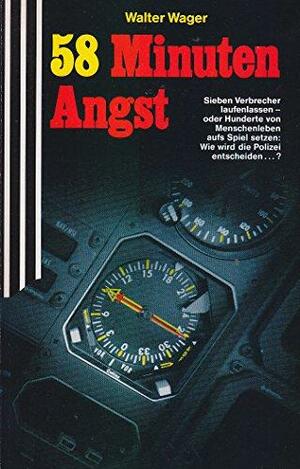 58 Minuten Angst by Walter Wager