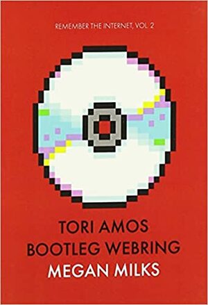 Tori Amos Bootleg Webring (Remember the Internet, vol. 2) by Megan Milks