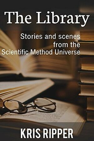 The Library: Stories and Scenes from the Scientific Method Universe by Kris Ripper