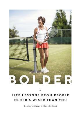 Bolder: Life Lessons from People Older and Wiser Than You by Dominique Afacan