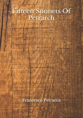 Fifteen Sonnets Of Petrarch by Francesco Petrarca