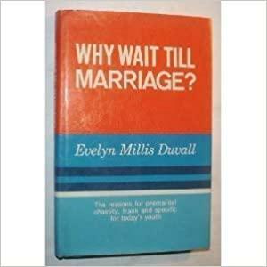 Why Wait Till Marriage? by Evelyn Ruth Millis Duvall