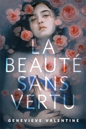 La beauté sans vertu by Genevieve Valentine