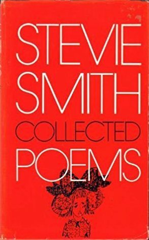 The Collected Poems of Stevie Smith by Stevie Smith