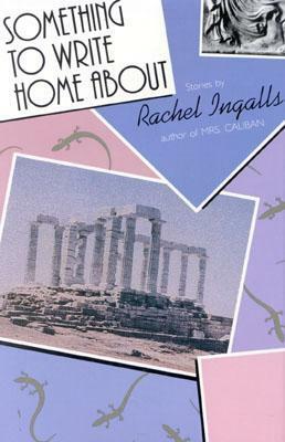 Something to Write Home About by Rachel Ingalls