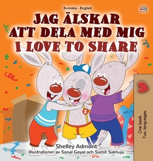 I Love to Share (Swedish English Bilingual Children's Book) by Kidkiddos Books, Shelley Admont