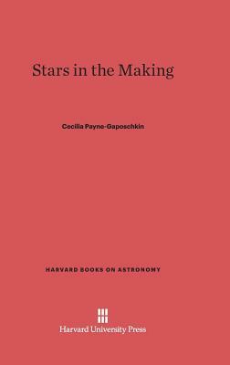 Stars in the Making by Cecilia Payne-Gaposchkin