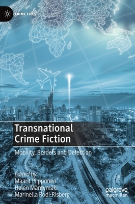 Transnational Crime Fiction: Mobility, Borders and Detection by 