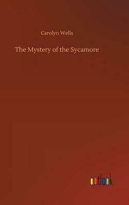 The Mystery of the Sycamore by Carolyn Wells