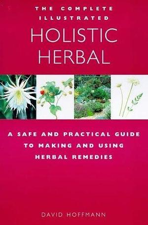 By David Hoffman - Holistic Herbal: A Safe and Practical Guide to Making and Using Herbal Remedies (2003-01-25) Paperback by David Hoffmann, David Hoffmann