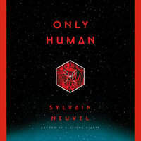 Only Human by Sylvain Neuvel