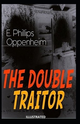 The Double Traitor Illustrated by Edward Phillips Oppenheim