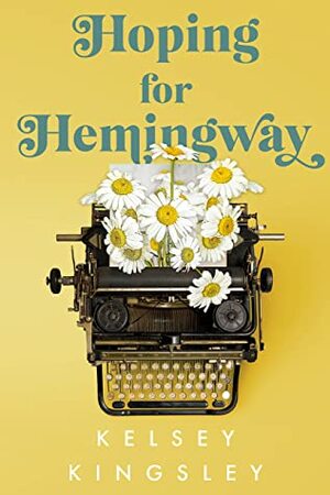 Hoping for Hemingway by Kelsey Kingsley