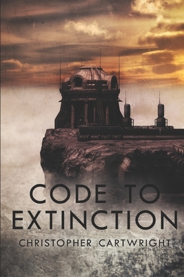 Code to Extinction by Christopher Cartwright