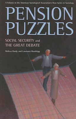 Pension Puzzles: Social Security and the Great Debate by Lawrence Hazelrigg, Melissa Hardy
