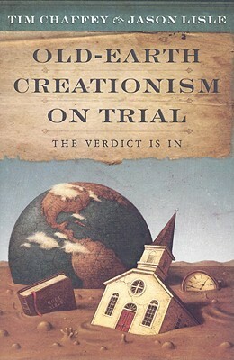 Old-Earth Creationism on Trial: The Verdict Is in by Jason Lisle, Tim Chaffey
