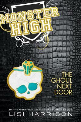 Monster High #02: The Ghoul Next Door by Lisi Harrison