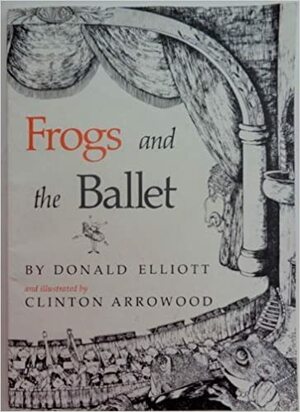 Frogs and the Ballet by Donald Elliott