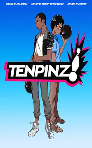Tenpinz! by Dominic Jimenez, Abraham Samake' Cuzner