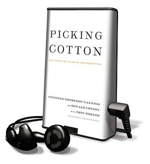 Picking Cotton: Our Memoir of Injustice and Redemption by Jennifer Thompson-Cannino, Ronald Cotton